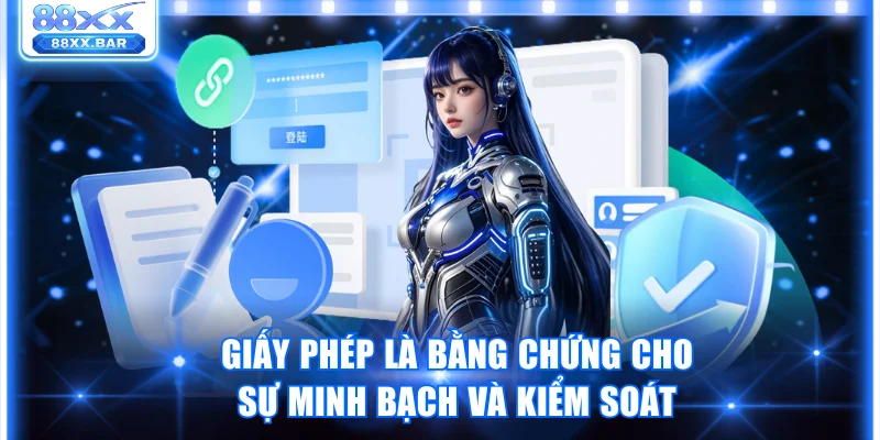 Giấy phép là bằng chứng cho sự minh bạch và kiểm soát