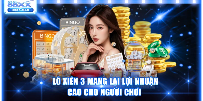 Lô xiên 3 mang lại lợi nhuận cao cho người chơi 