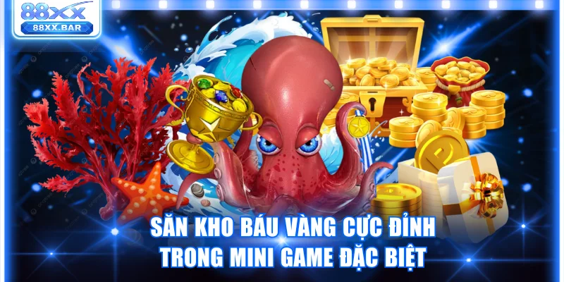Săn kho báu vàng cực đỉnh trong mini game đặc biệt